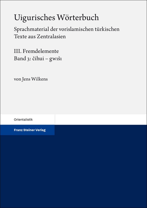 Uigurisches W&ouml;rterbuch. Sprachmaterial der vorislamischen t&uuml;rkischen Texte aus Zentralasien - Jens Wilkens
