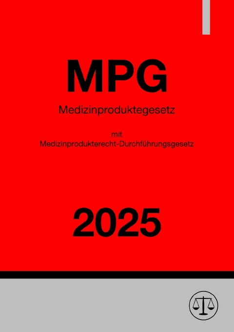 Medizinproduktegesetz (MPG) mit Medizinprodukterecht-Durchf&uuml;hrungsgesetz (MPDG) 2025 - Ronny Studier