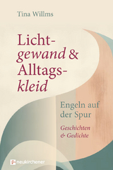 Lichtgewand und Alltagskleid - Tina Willms