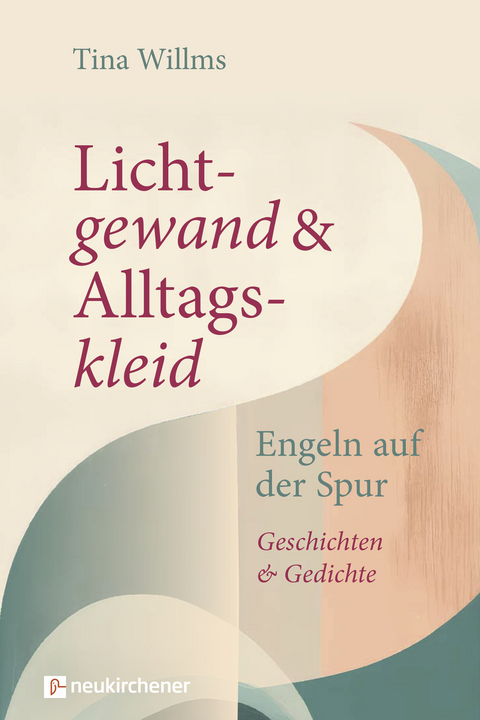 Lichtgewand und Alltagskleid - Tina Willms
