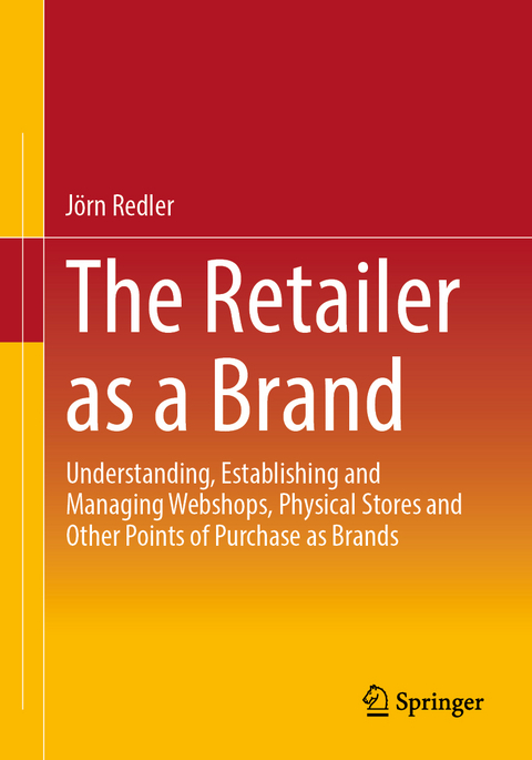 The Retailer as a Brand - Jörn Redler