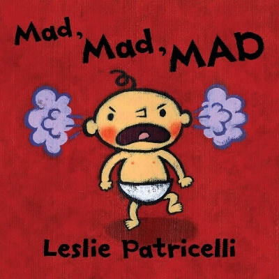 Mad, Mad, MAD - Leslie Patricelli