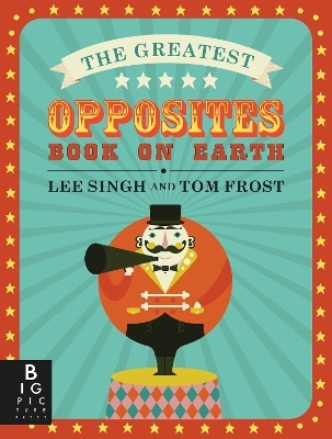 The Greatest Opposites Book on Earth - Lee Singh