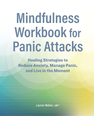 Mindfulness Workbook for Panic Attacks - Lauren Maher LMFT