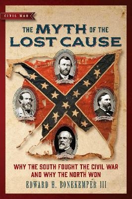 The Myth of the Lost Cause - Edward H. Bonekemper