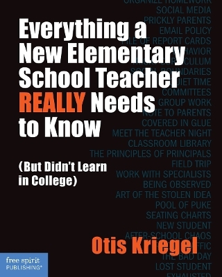Everything a New Elementary School Teacher REALLY Needs to Know - Otis Kriegel