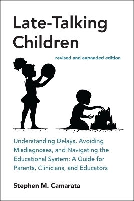 Late-Talking Children, revised and expanded edition - Stephen M. Camarata