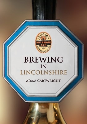 Brewing in Lincolnshire - Adam Cartwright