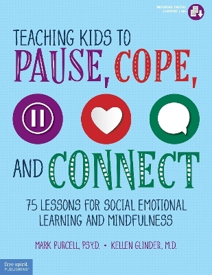 Teaching Kids to Pause, Cope, and Connect - Mark Purcell, Kellen Glinder