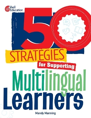 50 Strategies for Supporting Multilingual Learners - Mandy Manning