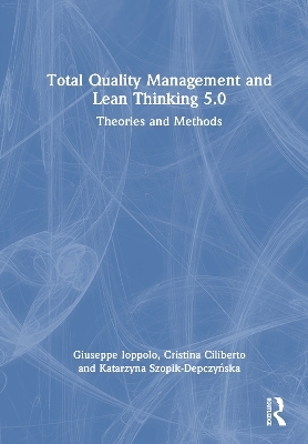Total Quality Management and Lean Thinking 5.0 - Giuseppe Ioppolo, Cristina Ciliberto, Katarzyna Szopik-Depczyńska