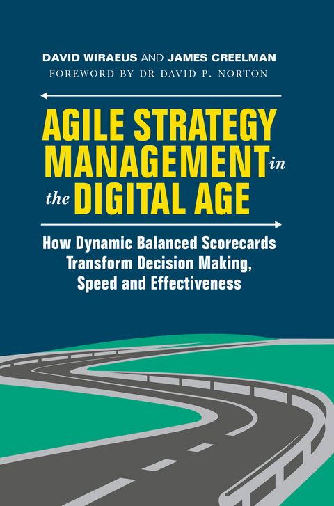 Agile Strategy Management in the Digital Age - David Wiraeus, James Creelman