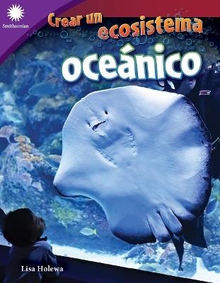 Crear un ecosistema oce&aacute;nico - Lisa Holewa