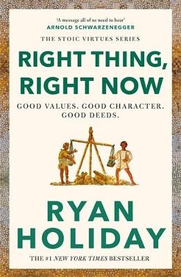 Right Thing, Right Now - Ryan Holiday