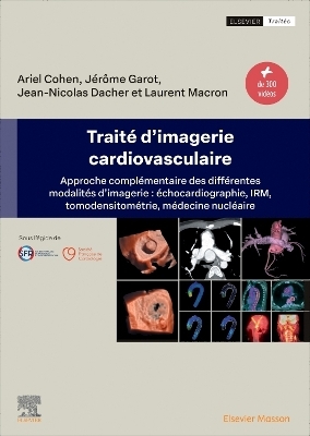 Trait&eacute; d'imagerie cardiovasculaire - J&eacute;r&ocirc;me Garot, Jean-Nicolas Dacher, Ariel Cohen, Laurent Macron