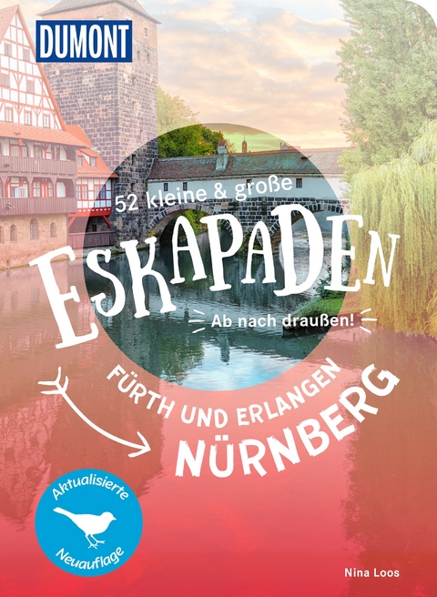 52 kleine & große Eskapaden : Nürnberg, Fürth und Erlangen - Nina Loos