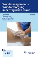 Wundmanagement - Wundversorgung in der täglichen Praxis - Bode, Thilo; Horn, Thomas; Schüning, Andrea