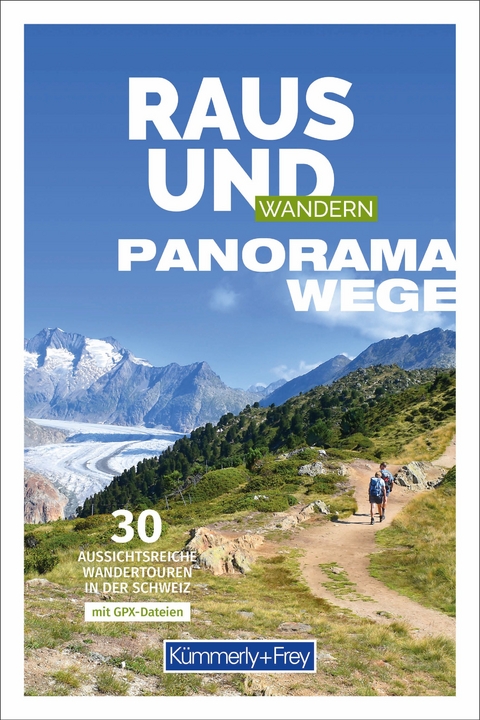 K&uuml;mmerly+Frey Raus und Wandern Panoramawege - Wanderf&uuml;hrer - Claudia Ruf, Yvonne Z&uuml;rrer