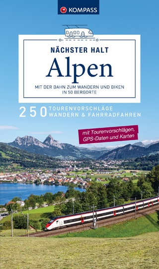 KOMPASS Nächster Halt Alpen – mit der Bahn zum Wandern und Biken in 50 Bergorte