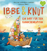 Ibbe & Knut - Ein Boot f&uuml;r den Kaninchenkapit&auml;n - Kristina Scharmacher-Schreiber