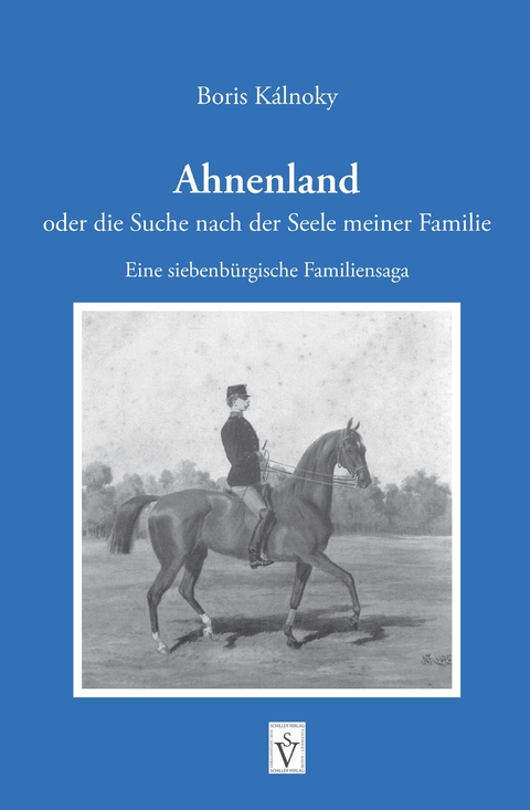 Ahnenland oder die Suche nach der Seele meiner Familie - Boris K&aacute;lnoky