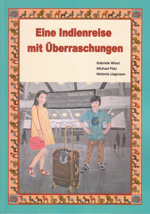 Eine Indienreise mit &Uuml;berraschungen - Gabriele Wiest