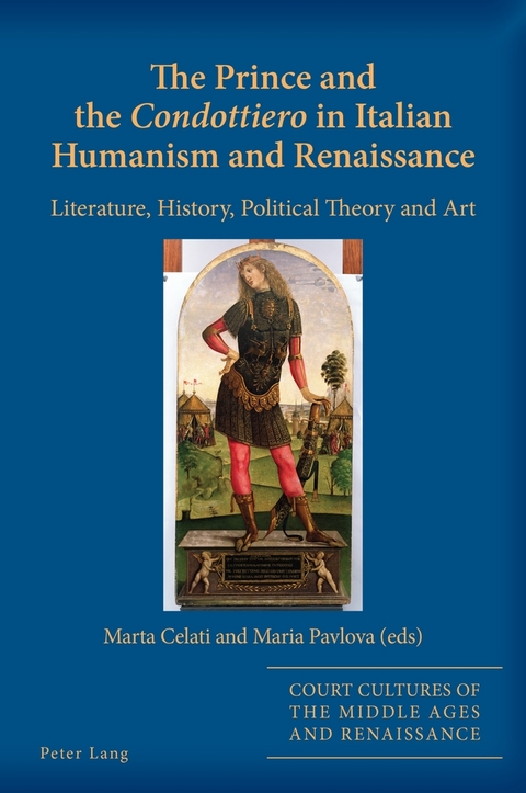 The Prince and the &laquo;Condottiero&raquo; in Italian Humanism and Renaissance - 