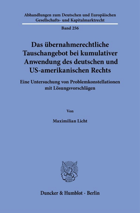 Das &uuml;bernahmerechtliche Tauschangebot bei kumulativer Anwendung des deutschen und US-amerikanischen Rechts - Maximilian Licht