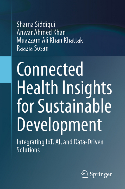 Connected Health Insights for Sustainable Development - Shama Siddiqui, Anwar Ahmed Khan, Muazzam Ali Khan Khattak, Raazia Sosan