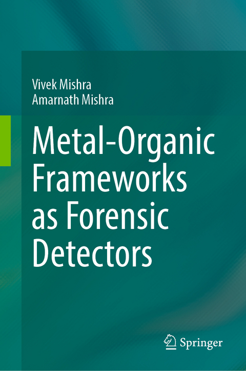 Metal-Organic Frameworks as Forensic Detectors - Vivek Mishra, Amarnath Mishra