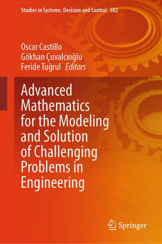 Advanced Mathematics for the Modeling and Solution of Challenging Problems in Engineering