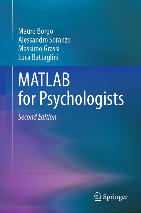 MATLAB for Psychologists - Mauro Borgo, Alessandro Soranzo, Massimo Grassi, Luca Battaglini