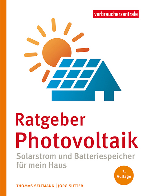 Ratgeber Photovoltaik - Thomas Seltmann, J&ouml;rg Sutter