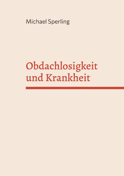Obdachlosigkeit und Krankheit - Michael Sperling