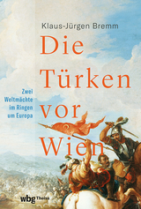 Die T&uuml;rken vor Wien - Klaus-J&uuml;rgen Bremm