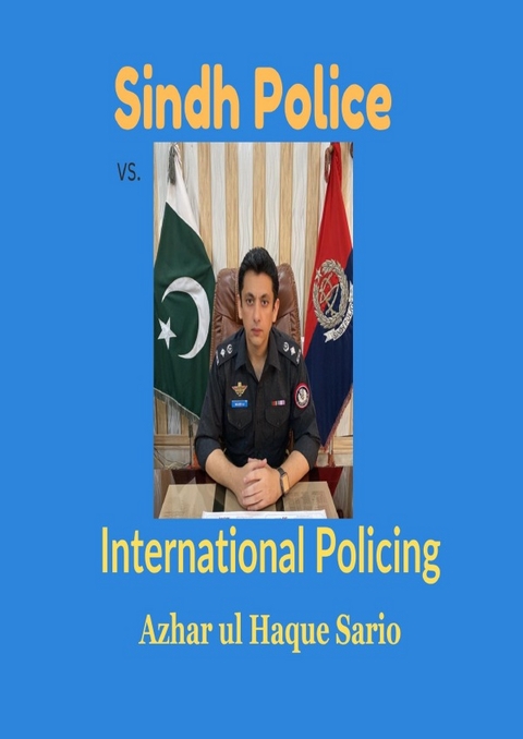 Sindh Police vs. International Policing - Azhar Ul Haque Sario