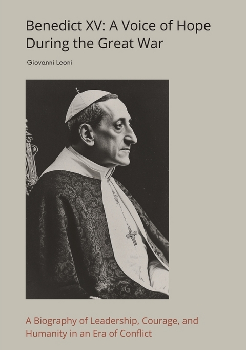 Benedict XV: A Voice of Hope During the Great War - Giovanni Leoni