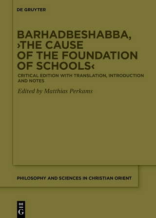 Barhadbeshabba, ›The Cause of the Foundation of Schools‹