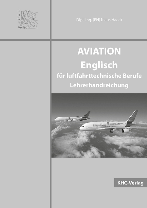 AVIATION Englisch für luftfahrttechnische Berufe - Klaus Haack, Robert Flachenecker