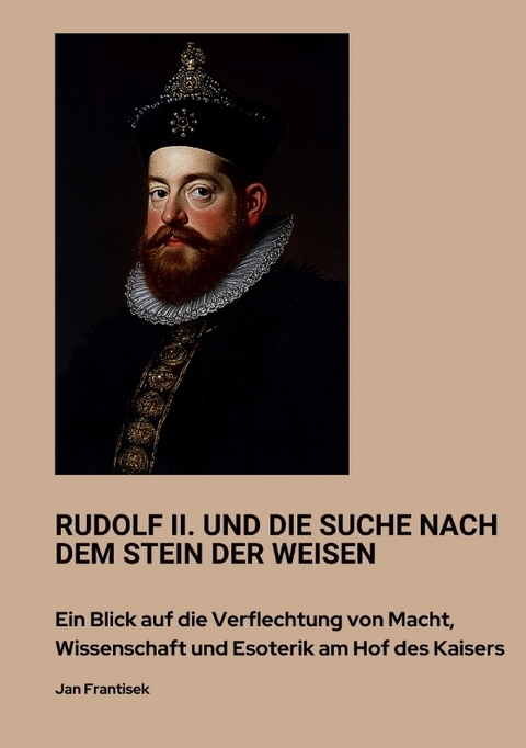 Rudolf II. und die Suche nach dem Stein der Weisen - Jan Frantisek