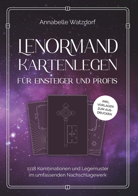 Lenormand Kartenlegen f&uuml;r Einsteiger und Profis - Annabelle Watzdorf