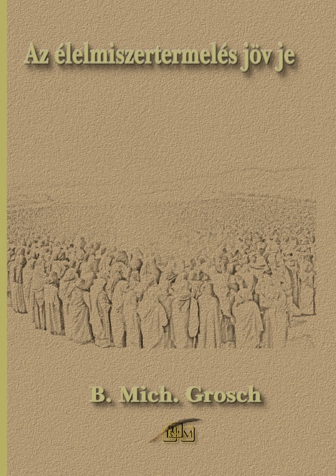 Az élelmiszertermelés jövője - Bernd Michael Grosch