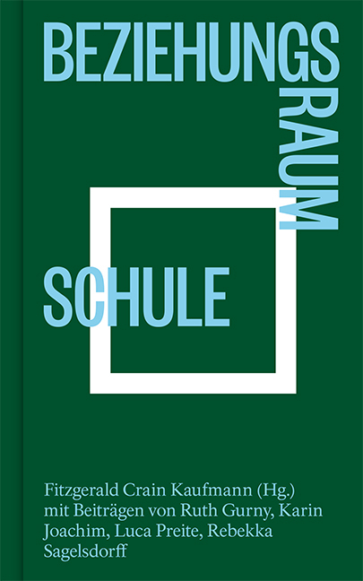 Beziehungsraum Schule - Fitzgerald Crain Kaufmann