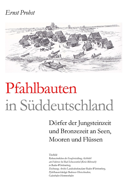 Pfahlbauten in Süddeutschland - Ernst Probst