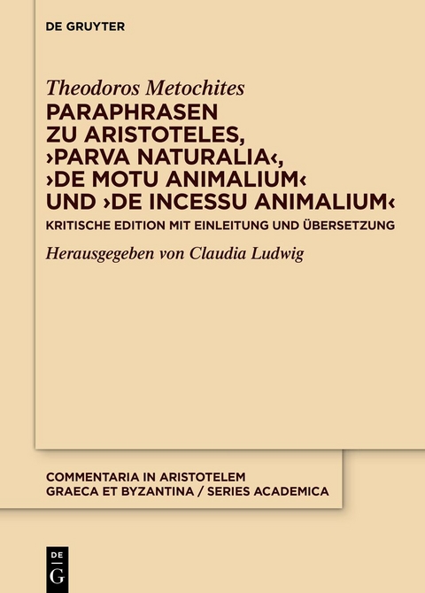 Paraphrasen zu Aristoteles, &rsaquo;Parva naturalia&lsaquo;, &rsaquo;De motu animalium&lsaquo; und &rsaquo;De incessu animalium&lsaquo; - Theodoros Metochites