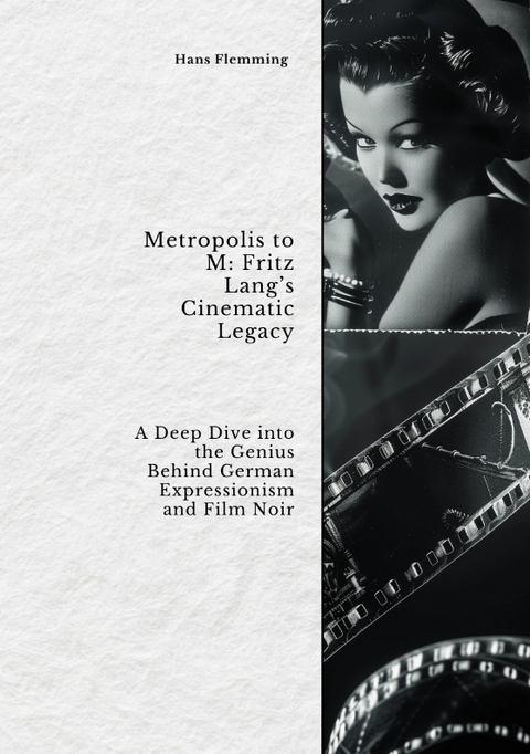 Metropolis to M: Fritz Lang&rsquo;s Cinematic Legacy - Hans Flemming
