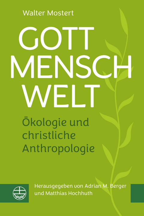 Gott, Mensch, Welt - Walter Mostert