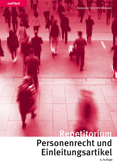 Repetitorium Personenrecht und Einleitungsartikel - Alexander Dietrich-Mirkovic