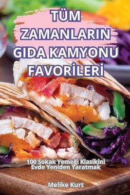 T&uuml;m Zamanlarin Gida Kamyonu Favorİlerİ -  Melike Kurt
