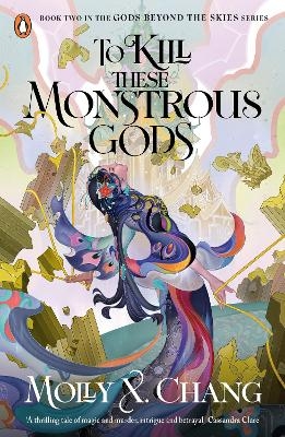 To Kill These Monstrous Gods - Molly X. Chang